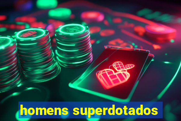 homens superdotados